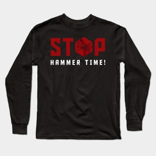 Stop, Hammer Time! Long Sleeve T-Shirt